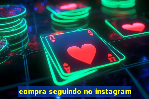 compra seguindo no instagram